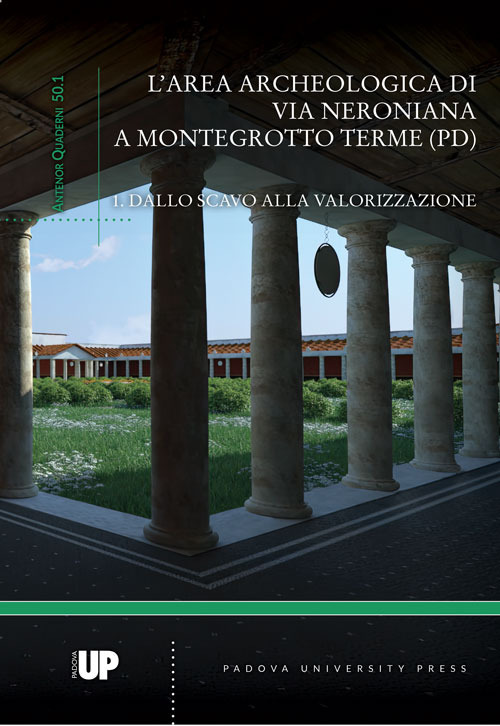 L'area archeologica di via Neroniana a Montegrotto Terme (PD). Dallo scavo alla valorizzazione