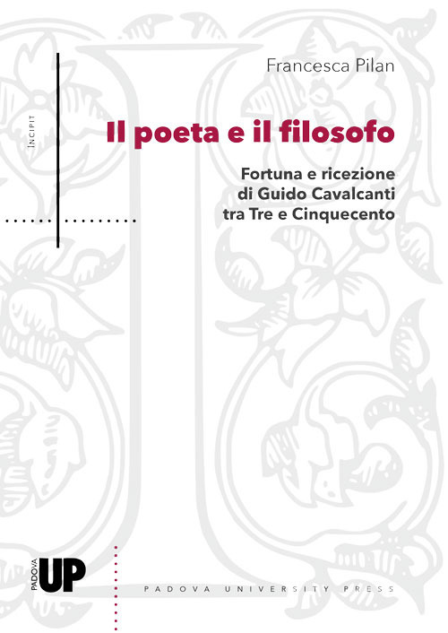 Il poeta e il filosofo. Fortuna e ricezione di Guido Cavalcanti tra Tre e Cinquecento