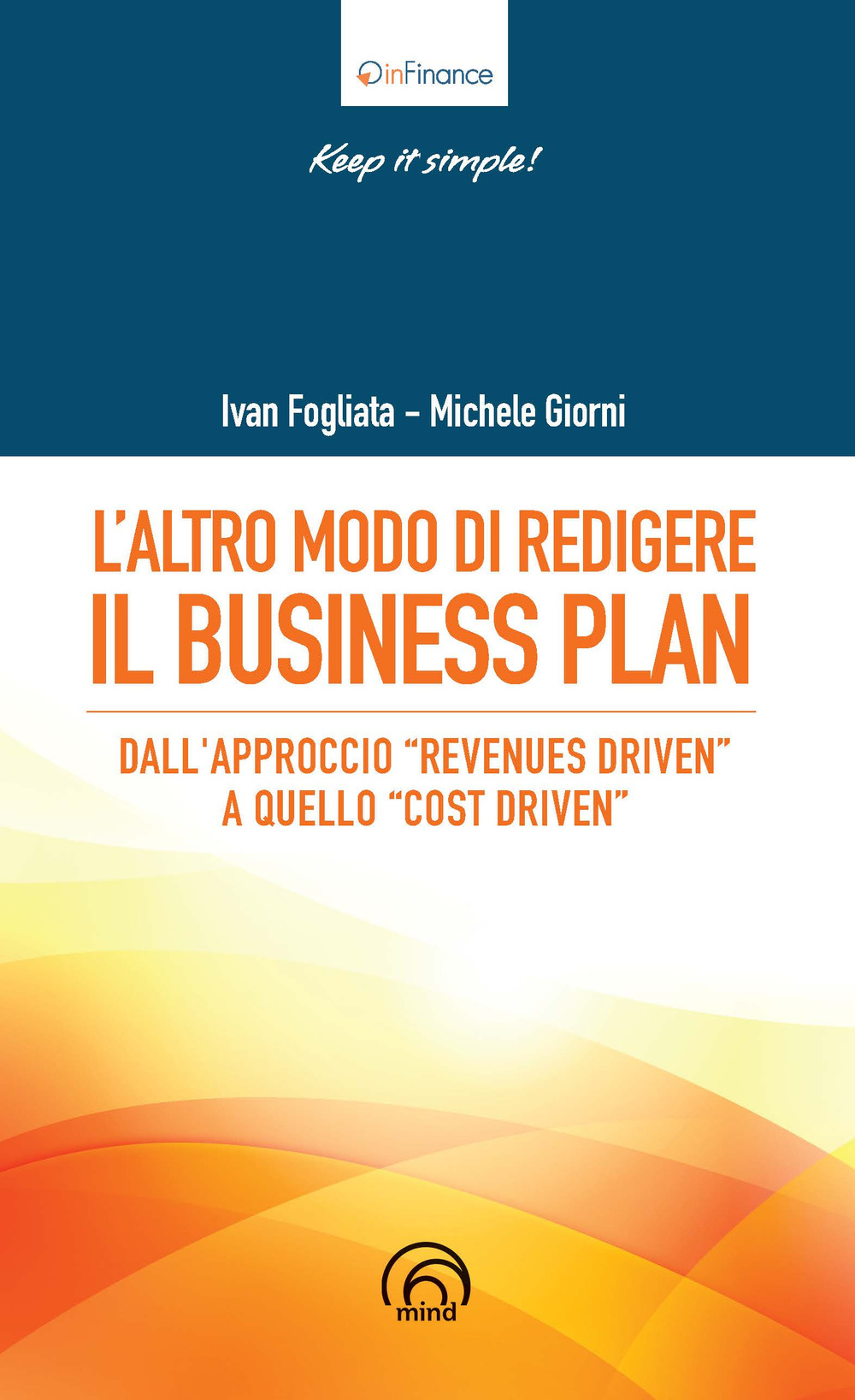 L'altro modo di redigere il business plan. Dall'approccio «revenues driven» a quello «cost driven»
