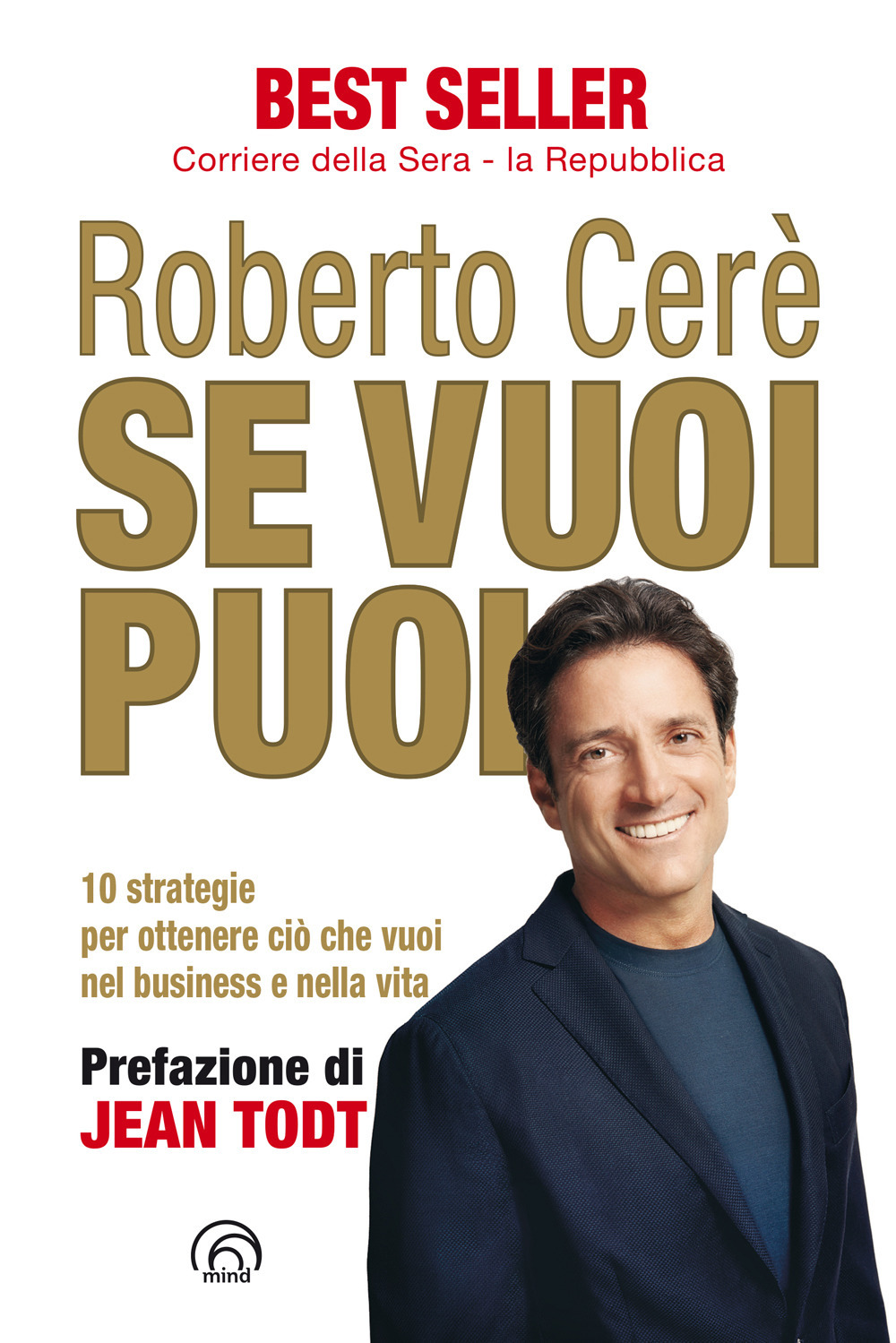 Se vuoi puoi. 10 strategie per ottenere ciò che vuoi nel business e nella vita