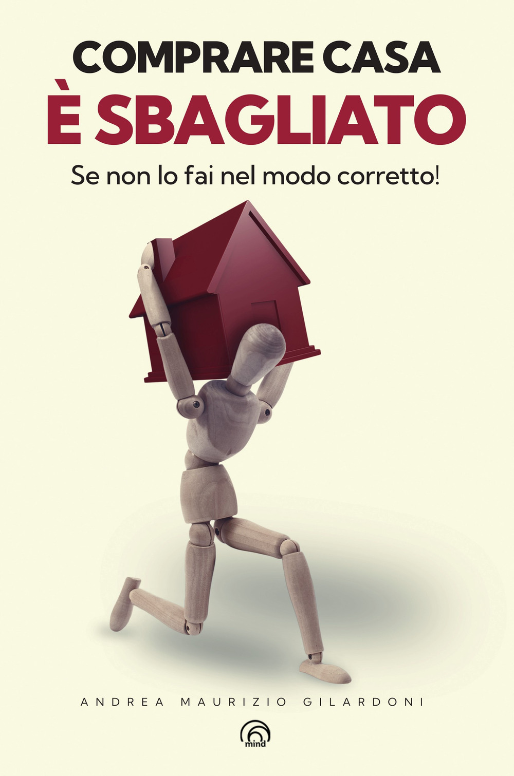 Comprare casa è sbagliato. Se non lo fai nel modo corretto!