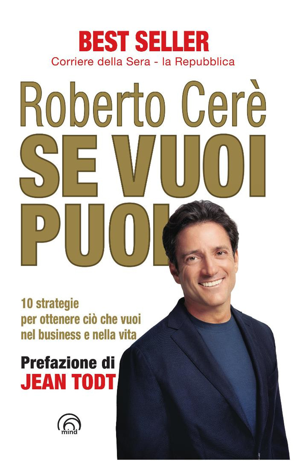 Se vuoi puoi. 10 strategie per ottenere ciò che vuoi nel business e nella vita. Nuova ediz.