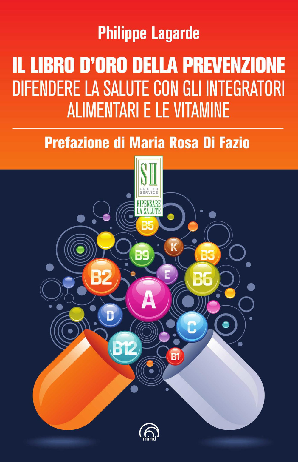 Il libro d'oro della prevenzione. Difendere la salute con gli integratori alimentari e le vitamine. Nuova ediz.