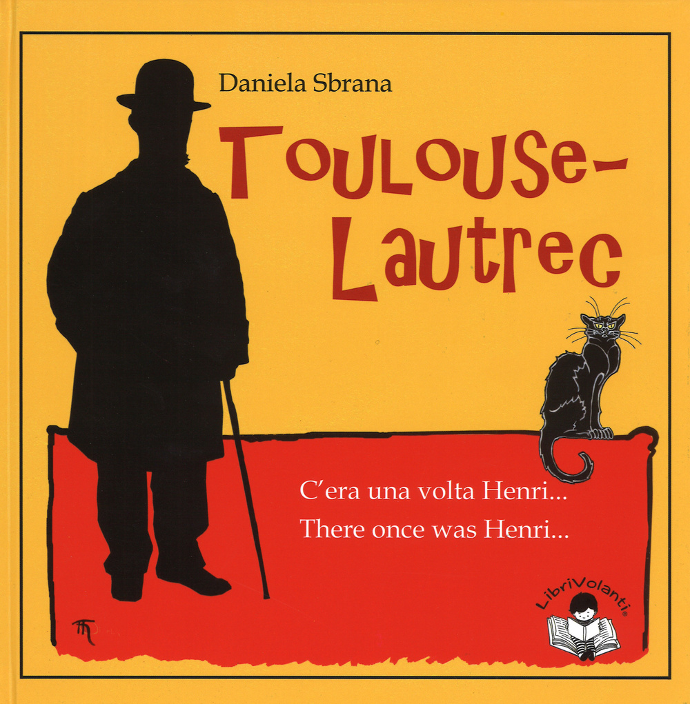 Toulouse-Lautrec. C'era una volta Henri-There once was Henri. Ediz. bilingue