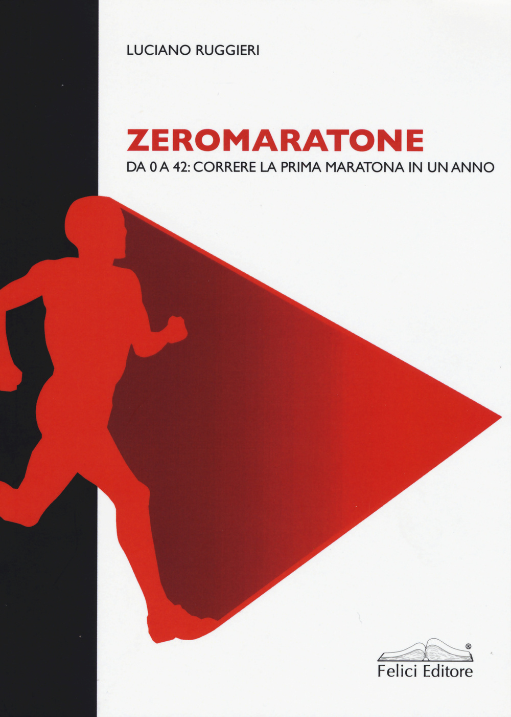 Zeromaratone. Da O a 42: correre la prima maratona in un anno