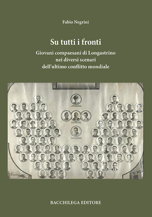 Su tutti i fronti. Giovani compaesani di Longastrino nei diversi scenari dell'ultimo conflitto mondiale