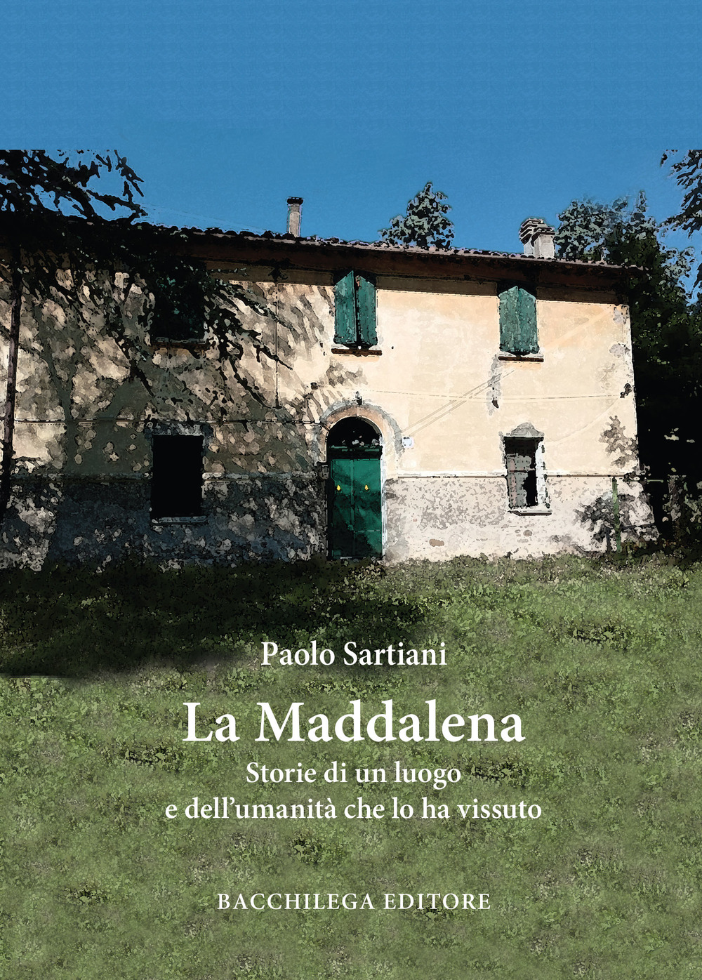 La Maddalena. Storie di un luogo e dell'umanità che lo ha vissuto