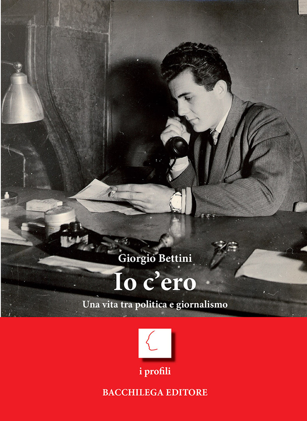 Io c'ero. Una vita tra politica e giornalismo