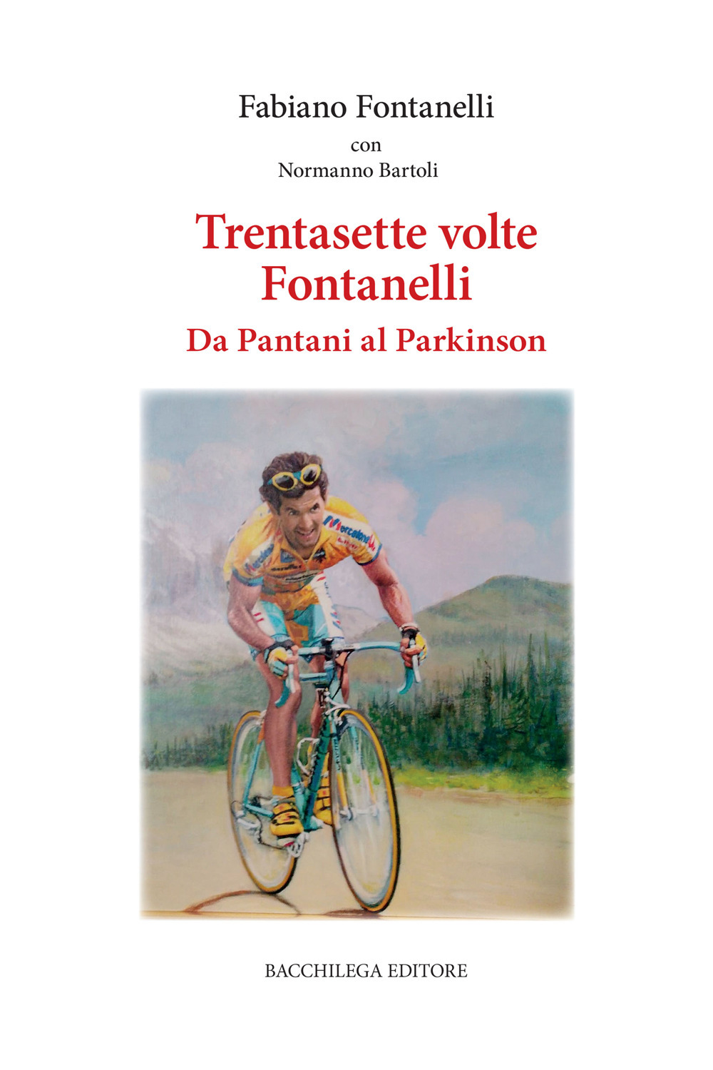 Trentasette volte Fontanelli. Da Pantani al Parkinson
