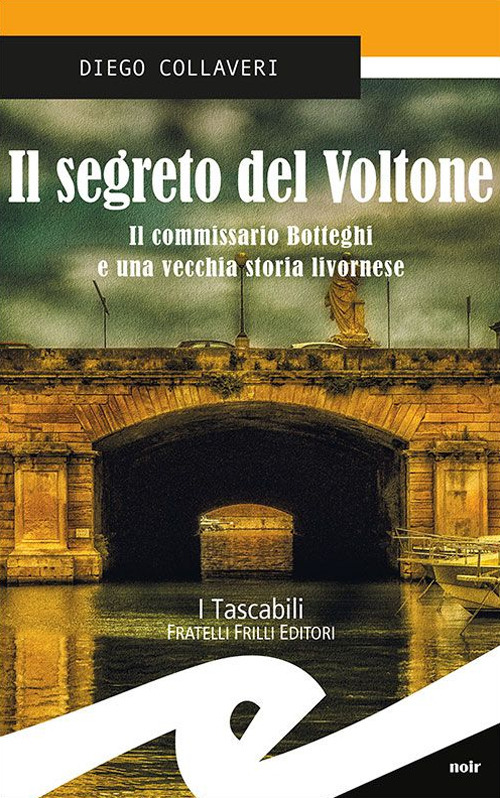 Il segreto del Voltone. Il commissario Botteghi e una vecchia storia livornese