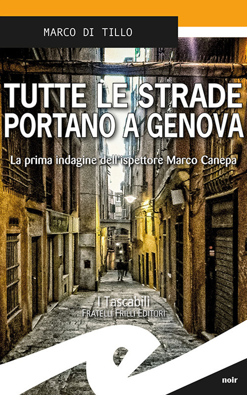 Tutte le strade portano a Genova. La prima indagine dell'ispettore Marco Canepa