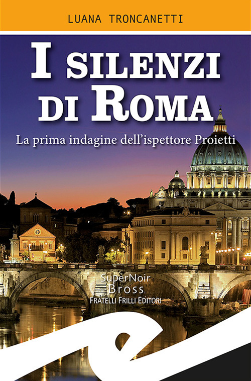 I silenzi di Roma. La prima indagine dell'ispettore Proietti
