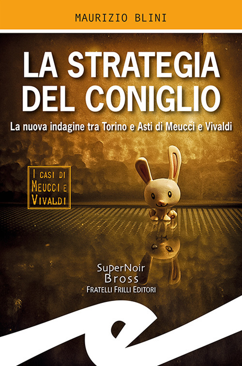 La strategia del coniglio. La nuova indagine tra Torino e Asti di Meucci e Vivaldi