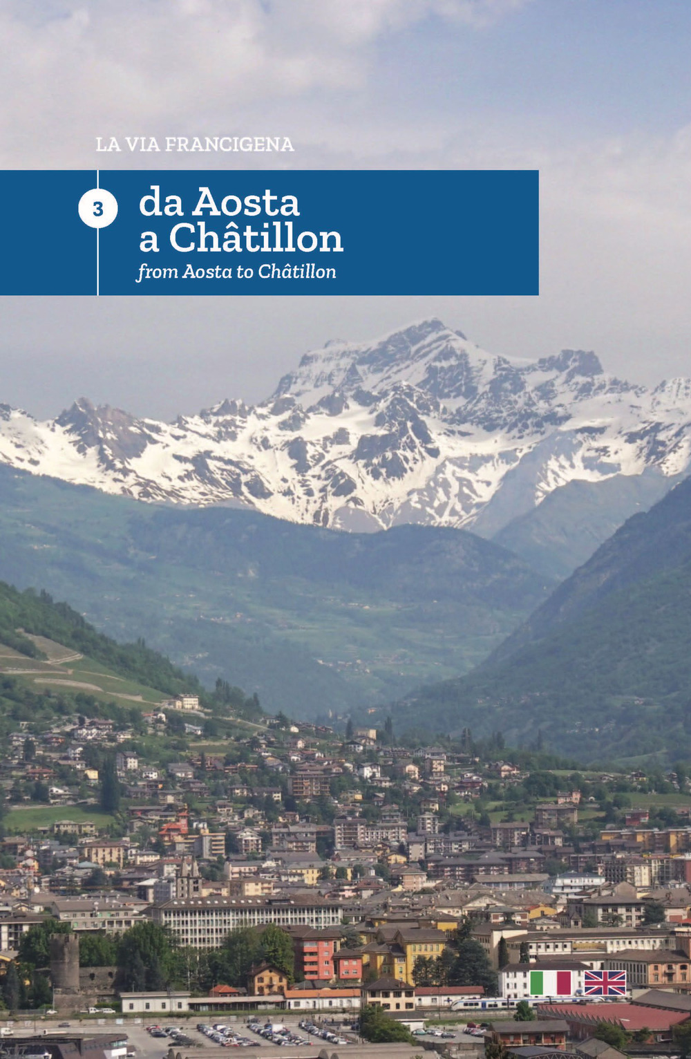 La via Francigena. Ediz. italiana e inglese. Vol. 3: Da Aosta a Chatillon