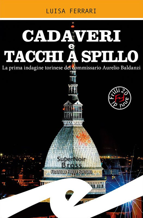 Cadaveri e tacchi a spillo. La prima indagine torinese del commissario Aurelio Baldanzi