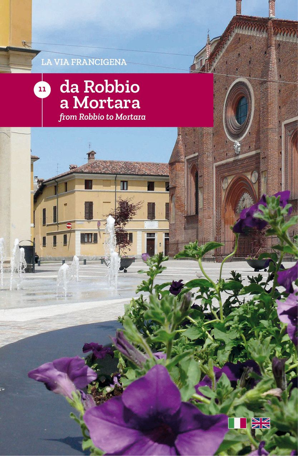 La via Francigena. Ediz. italiana e inglese. Vol. 11: Da Robbio a Mortara