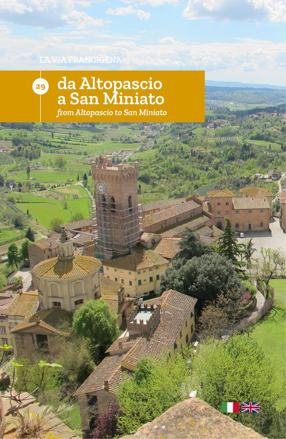 La via Francigena. Ediz. italiana e inglese. Vol. 29: Da Altopascio a San Miniato