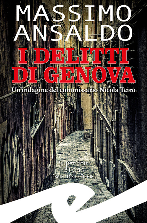 I delitti di Genova. Un indagine del commissario Nicola Teiro