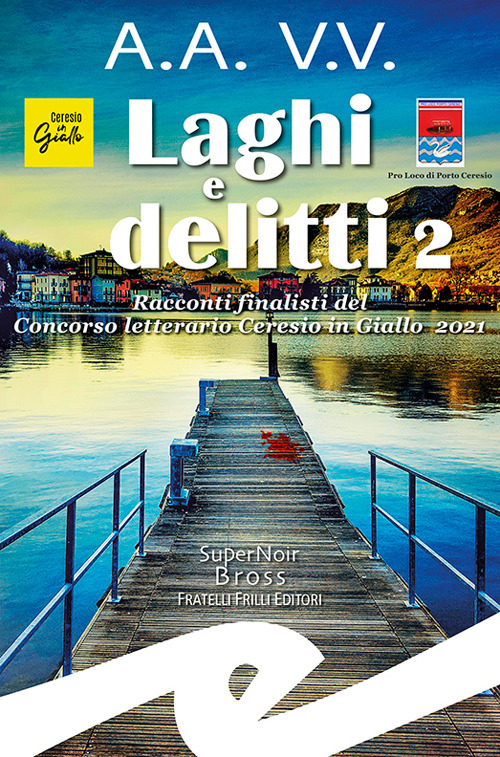 Laghi e delitti 2. Racconti finalisti del Concorso Letterario Ceresio in Giallo 2021