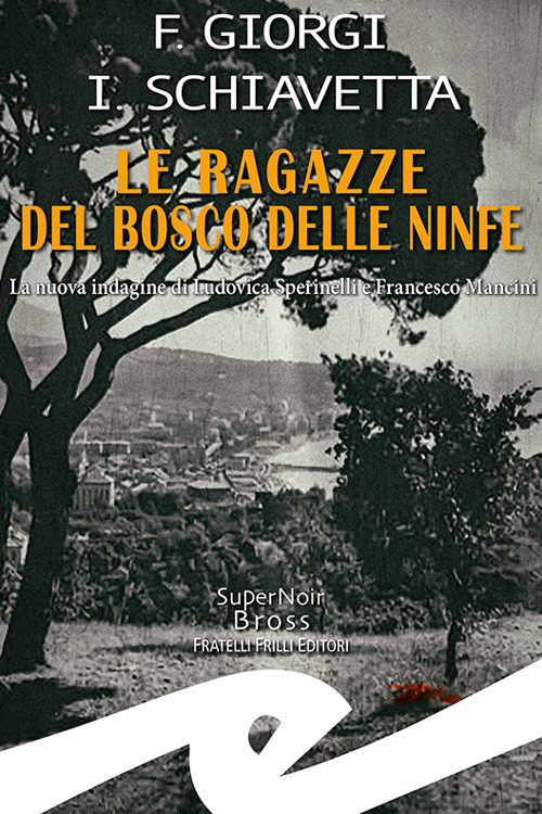 Le ragazze del bosco delle ninfe. La nuova indagine di Ludovica Sperinelli e Francesco Mancini