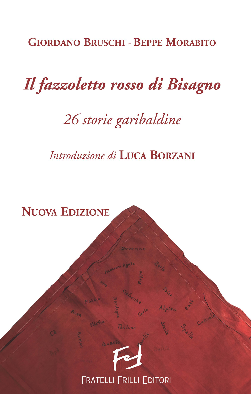 Il fazzoletto rosso di Bisagno. 26 storie garibaldine. Nuova ediz.