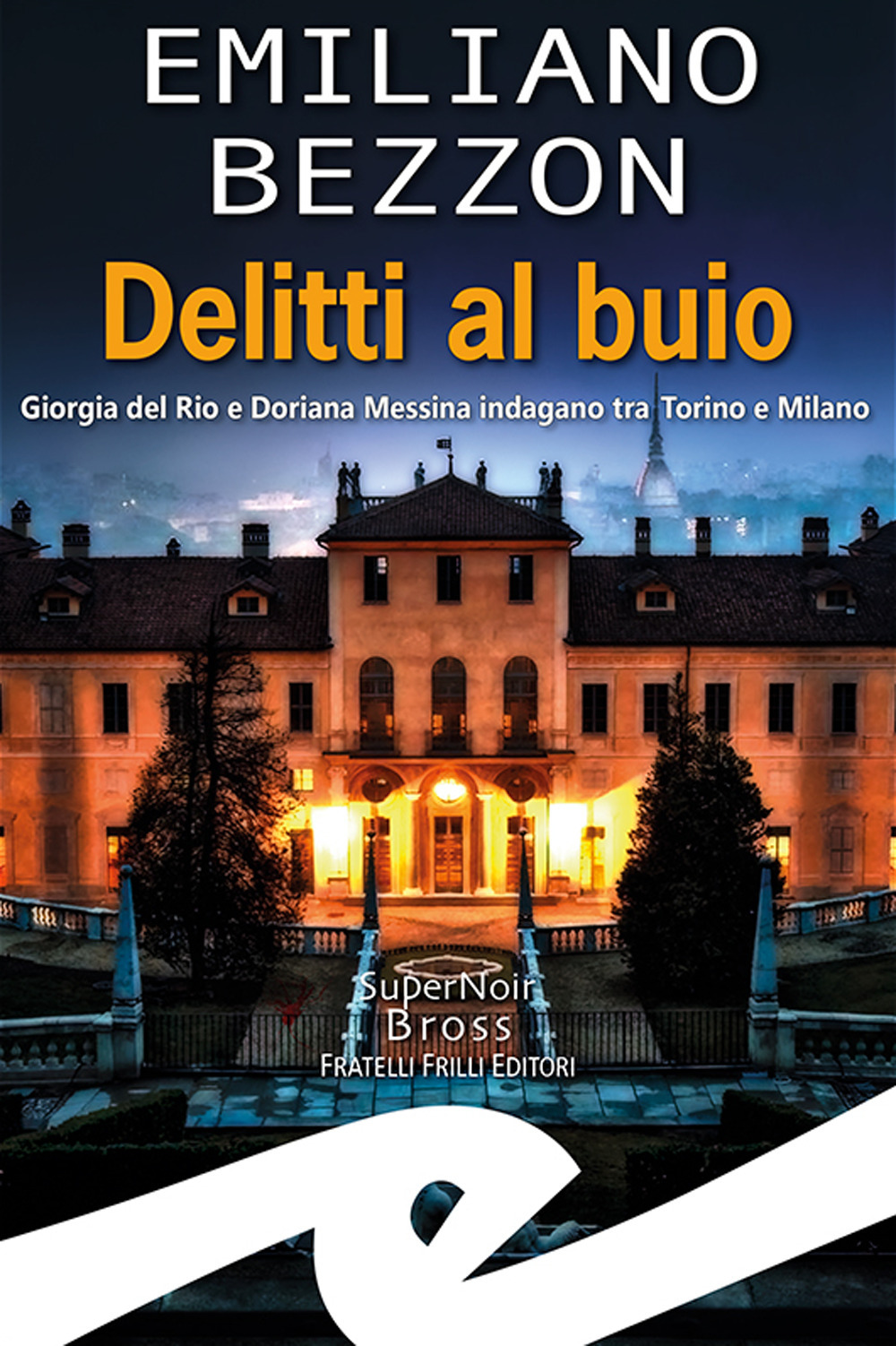 Delitti al buio. Giorgia del Rio e Doriana Messina indagano tra Torino e Milano