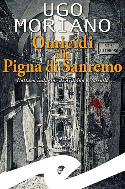 Omicidi alla Pigna di Sanremo. L'ottava indagine di Ardoino e Vassallo