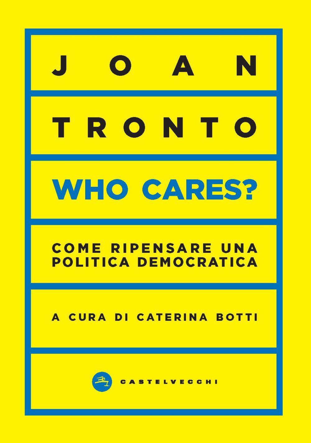 Who cares? Come ripensare una politica democratica