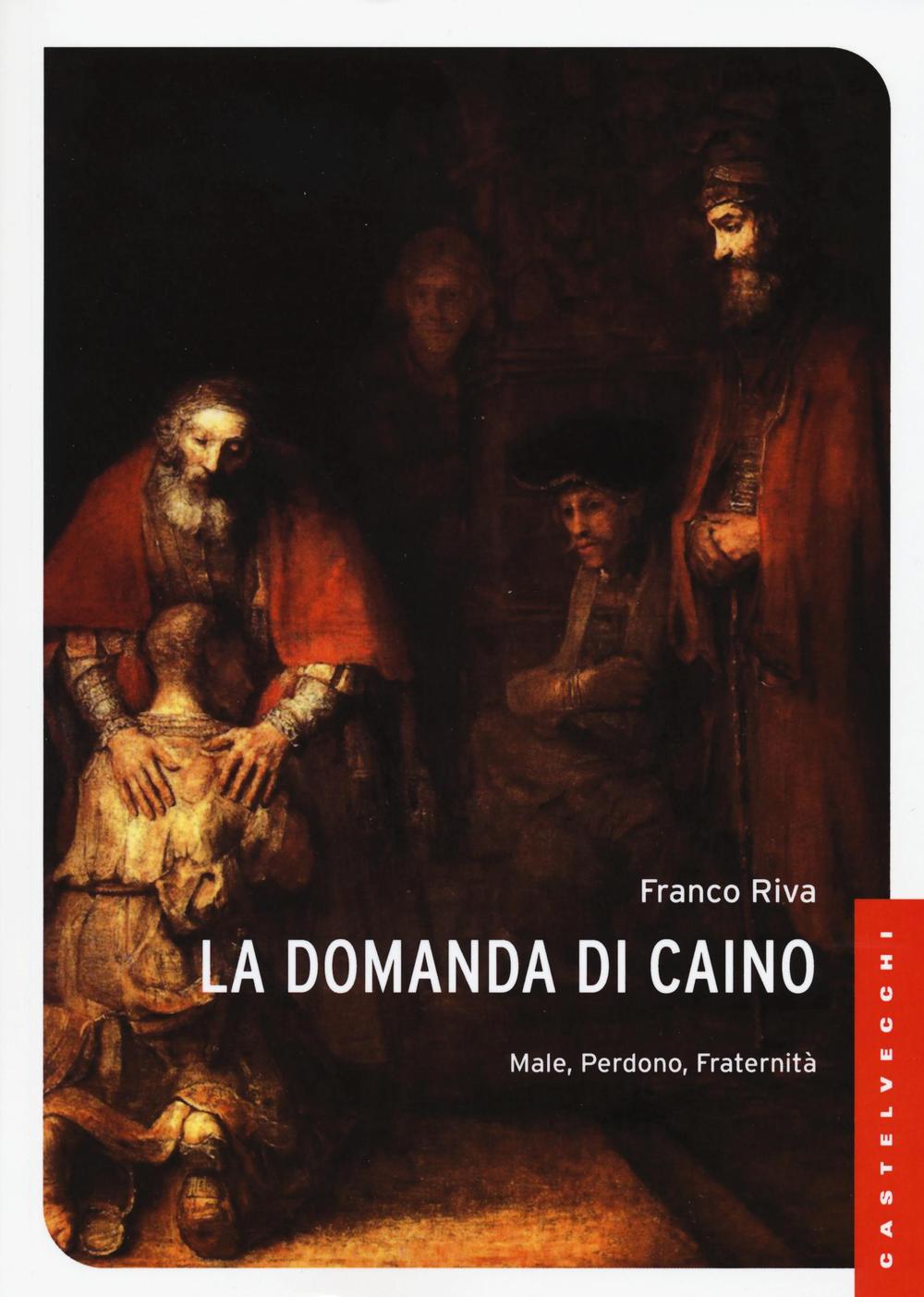 La domanda di Caino. Male, perdono, fraternità