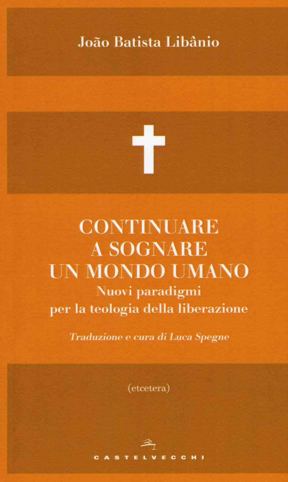 Continuare a sognare un mondo umano. Nuovi paradigmi per la teologia della liberazione