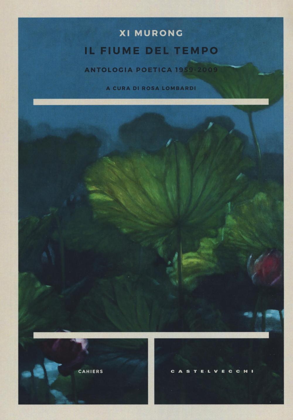Il fiume del tempo. Antologia poetica 1959-2009. Testo cinese a fronte
