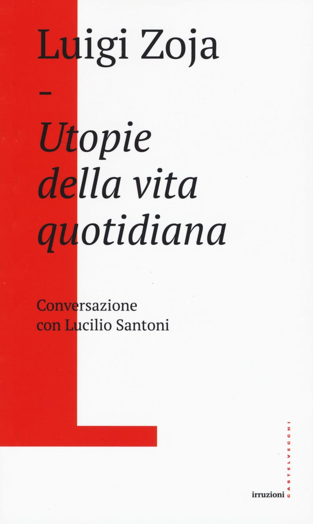 Utopie della vita quotidiana. Conversazione con Lucilio Santoni