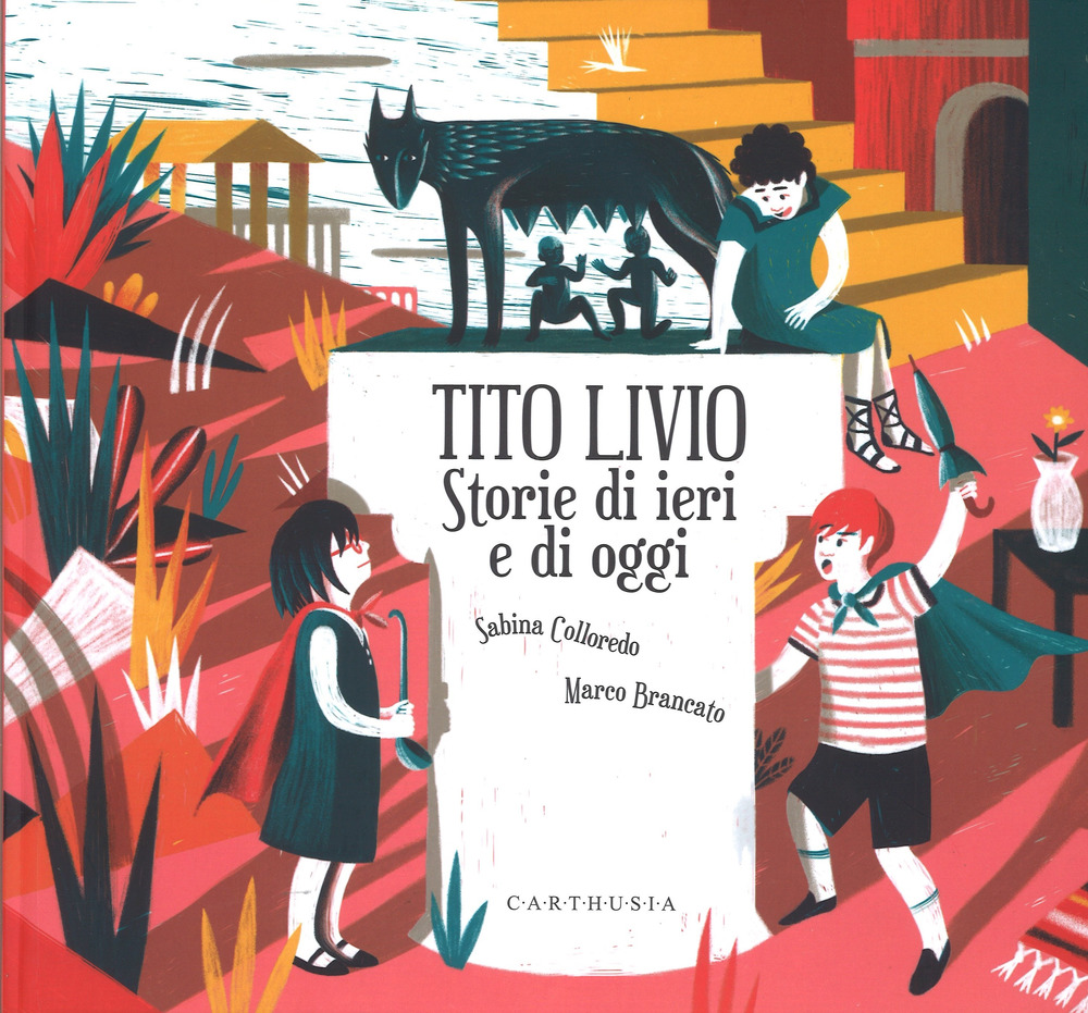 Tito Livio. Storie di ieri e di oggi. Ediz. a colori