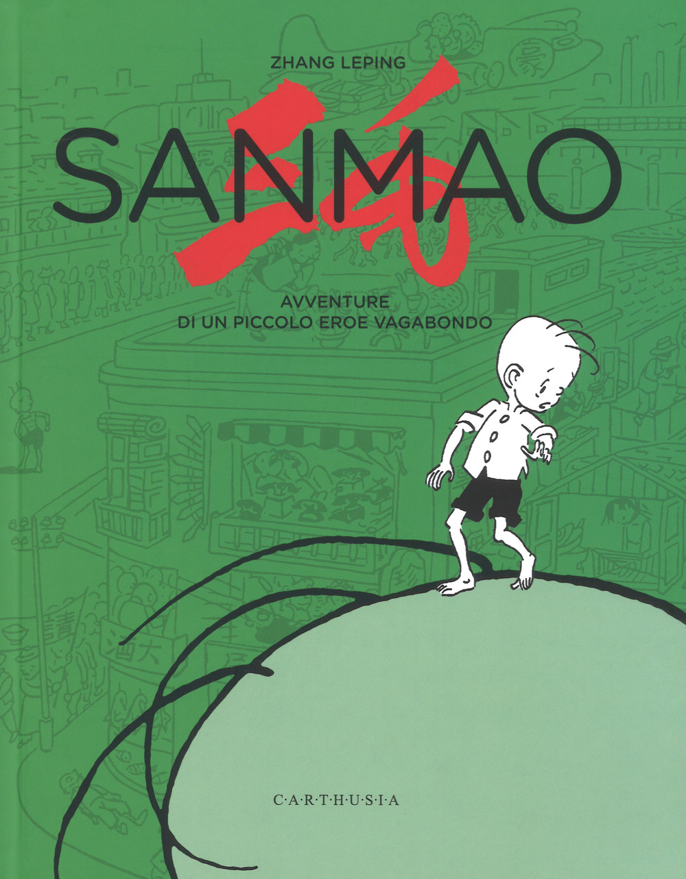 Sanmao. Avventure di un piccolo eroe vagabondo. Ediz. illustrata