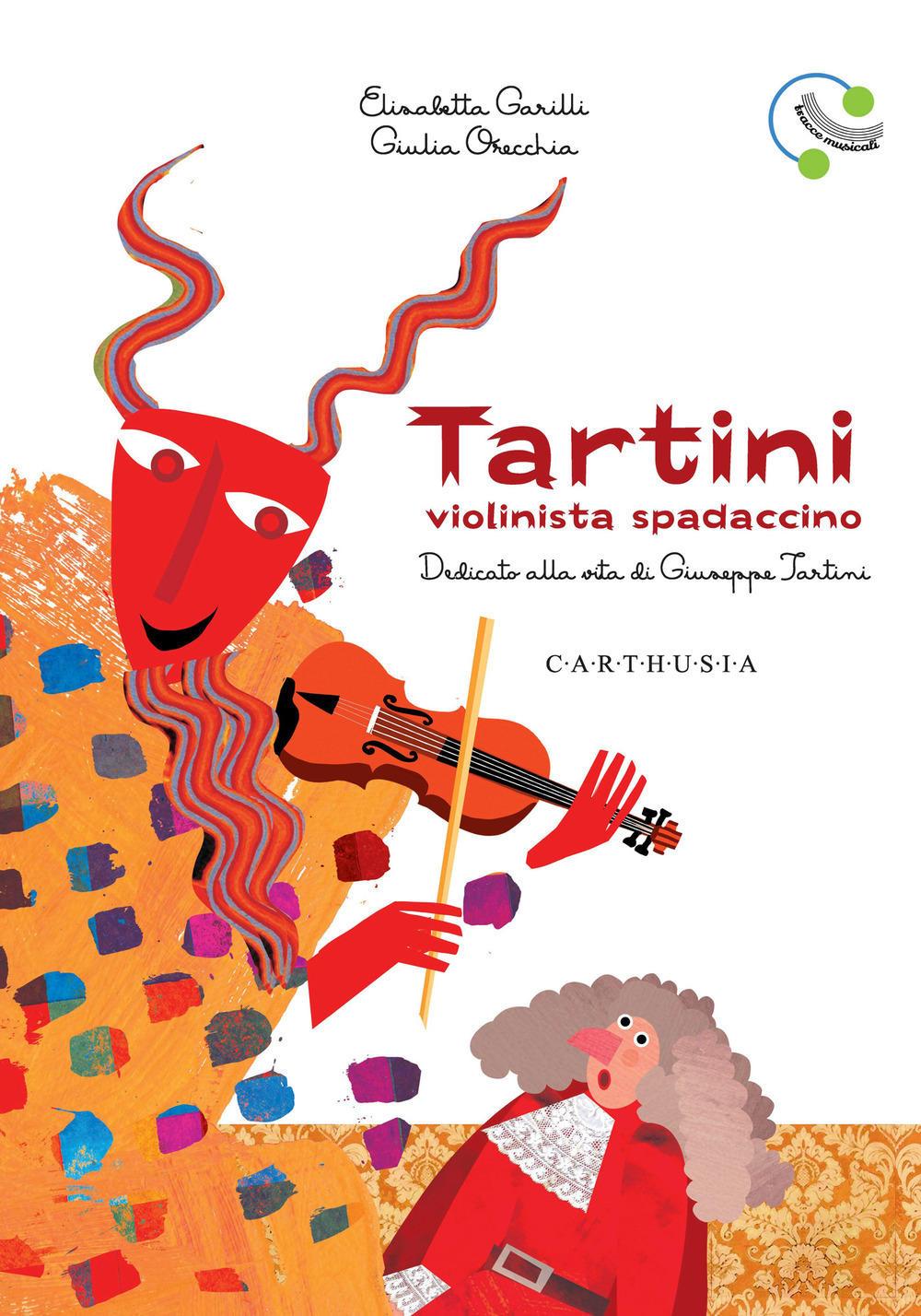 Tartini, violinista spadaccino. Dedicato alla vita di Giuseppe Tartini. Ediz. a colori