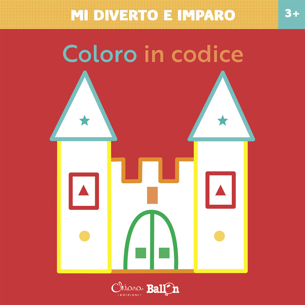 Coloro in codice. Mi diverto e imparo. Ediz. a colori