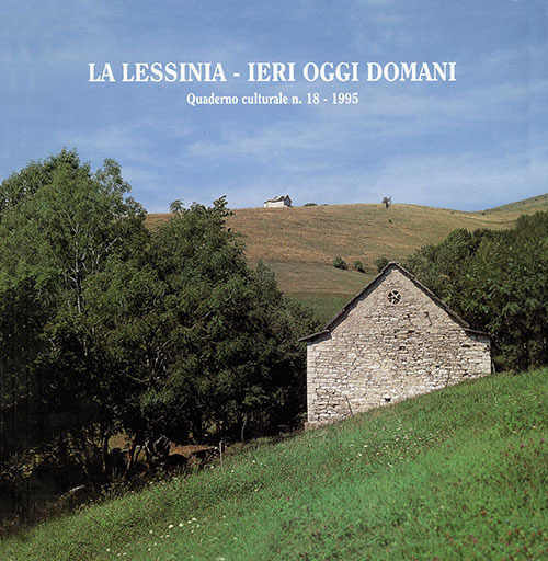 La Lessinia. Ieri, oggi, domani. Quaderno culturale. Ediz. illustrata. Vol. 18