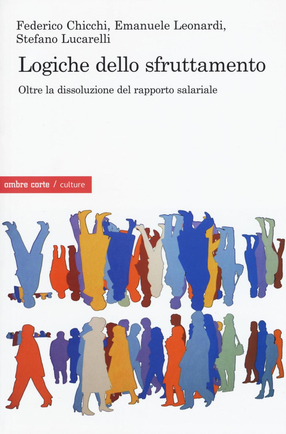 Logiche dello sfruttamento. Oltre la dissoluzione del rapporto salariale