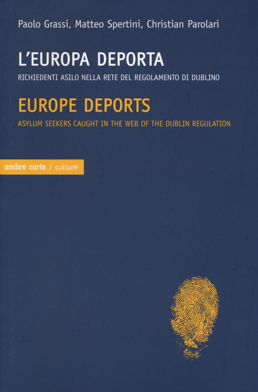 L'Europa deporta. Richiedenti asilo nella rete del regolamento di Dublino. Ediz. italiana e inglese