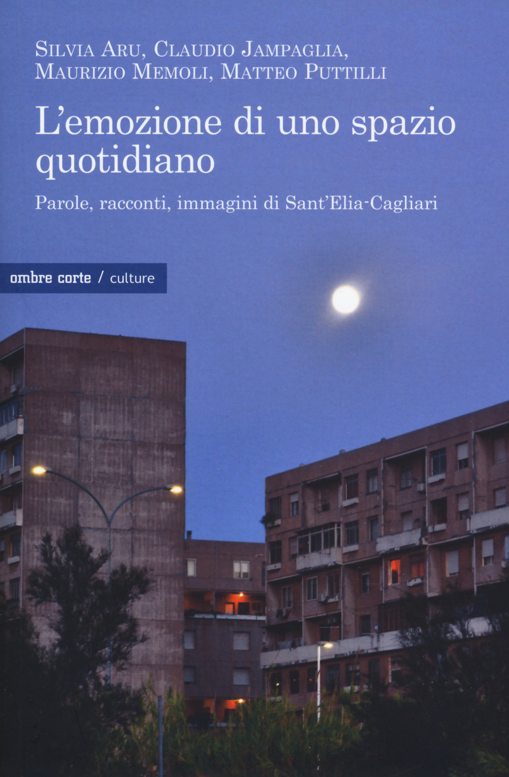 L'emozione di uno spazio quotidiano. Parole, racconti, immagini di Sant'Elia-Cagliari