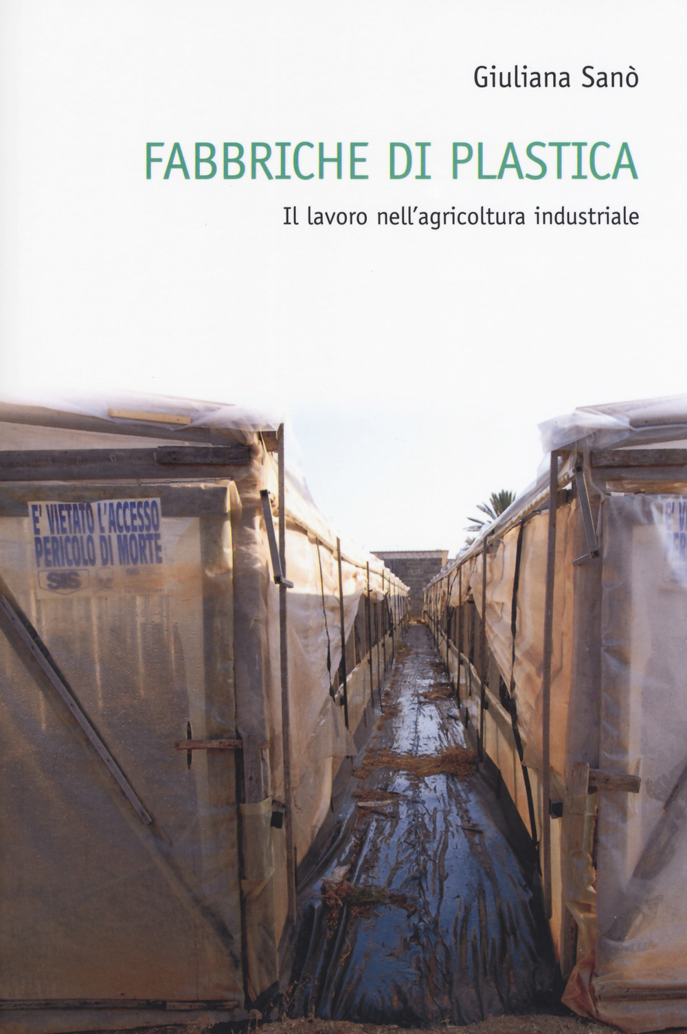 Fabbriche di plastica. Il lavoro nell'agricoltura industriale