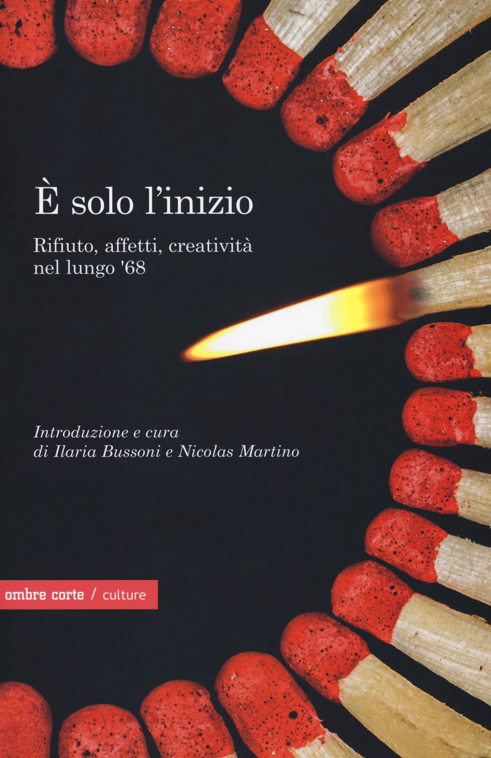 È solo l'inizio. Rifiuto, creatività e affetti nel lungo '68