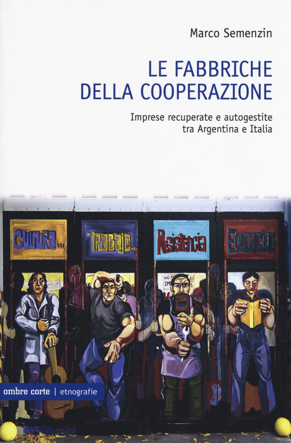 Riprendiamoci il lavoro. Imprese recuperate e autogestite tra Argentina e Italia