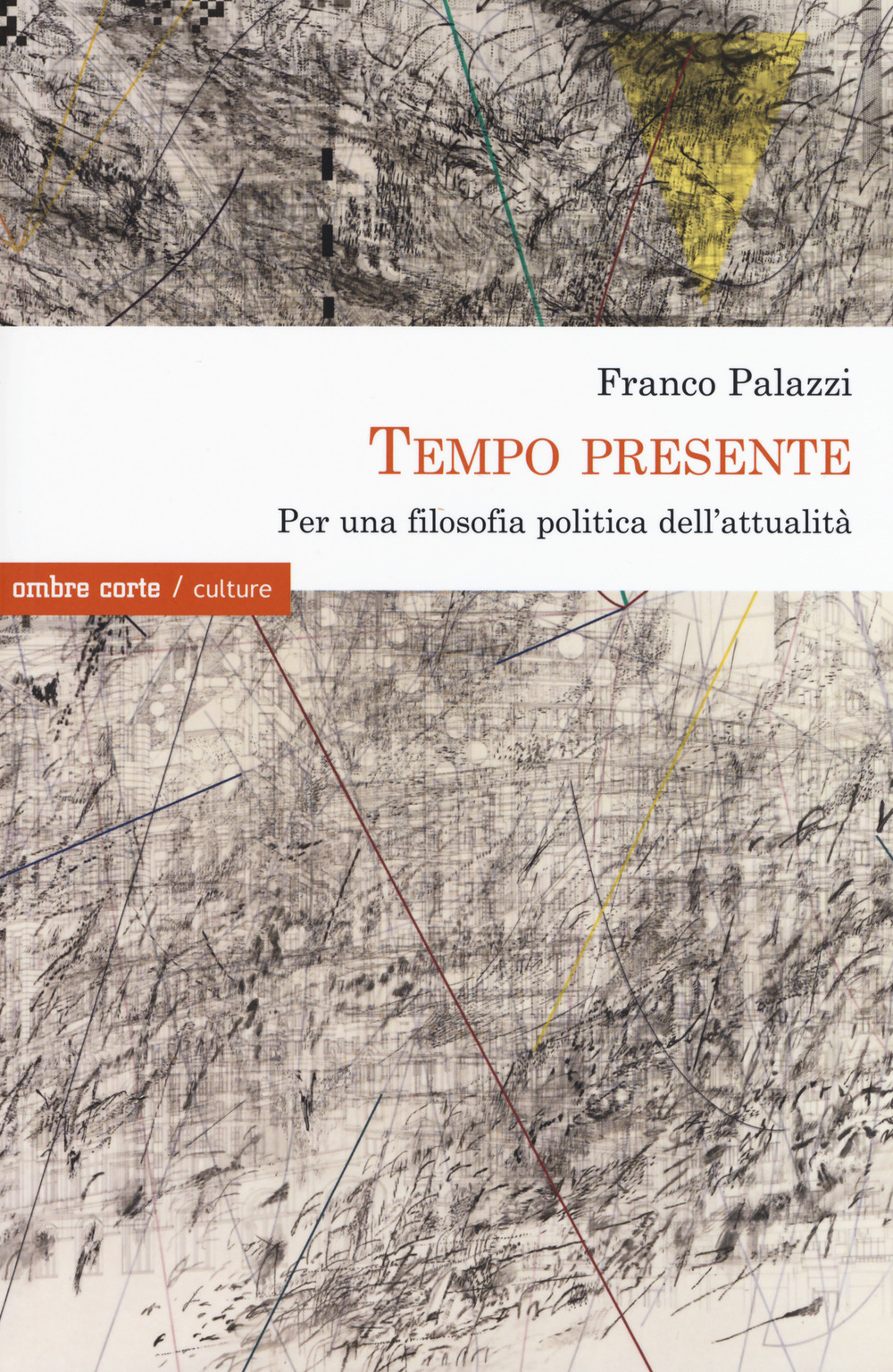 TEMPO PRESENTE. PER UNA FILOSOFIA POLITICA DELL'ATTUALITÀ - 9788869481222