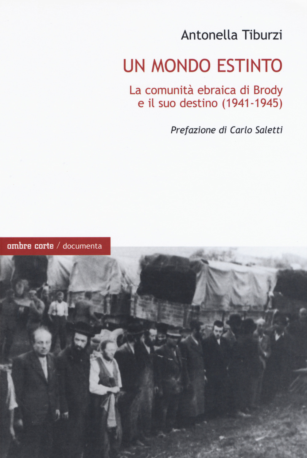 Un mondo estinto. La comunità ebraica di Brody e il suo destino (1941-1945)