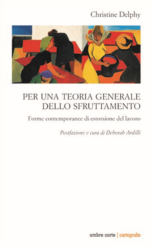 Per una teoria generale dello sfruttamento. Forme contemporanee di estorsione del lavoro