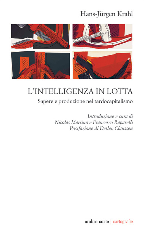 L'intelligenza in lotta. Sapere e produzione nel tardocapitalismo