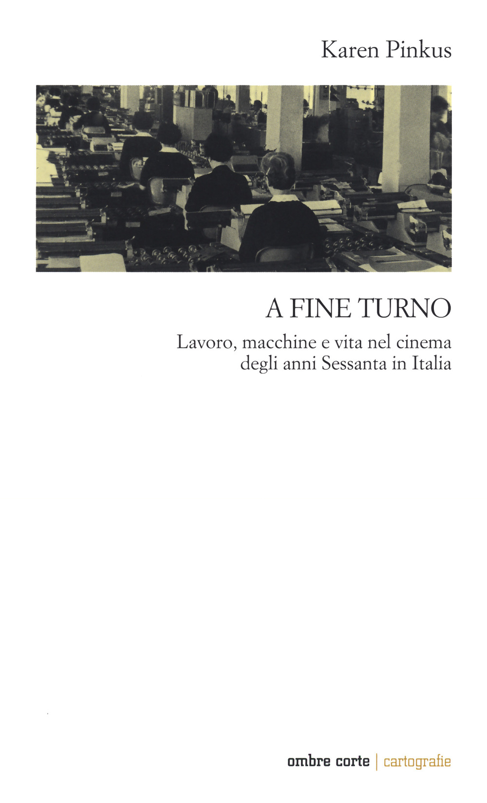 A fine turno. Lavoro, macchine e vita nel cinema degli anni Sessanta in Italia