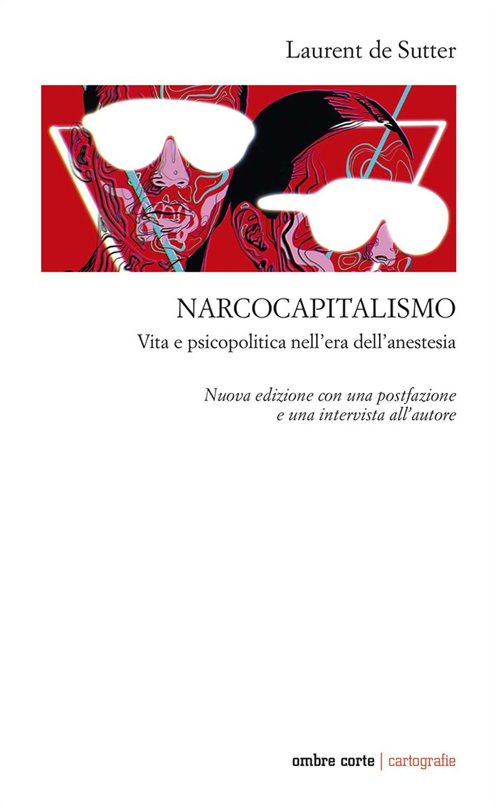 Narcocapitalismo. Vita e psicopolitica nell'era dell'anestesia. Nuova ediz.