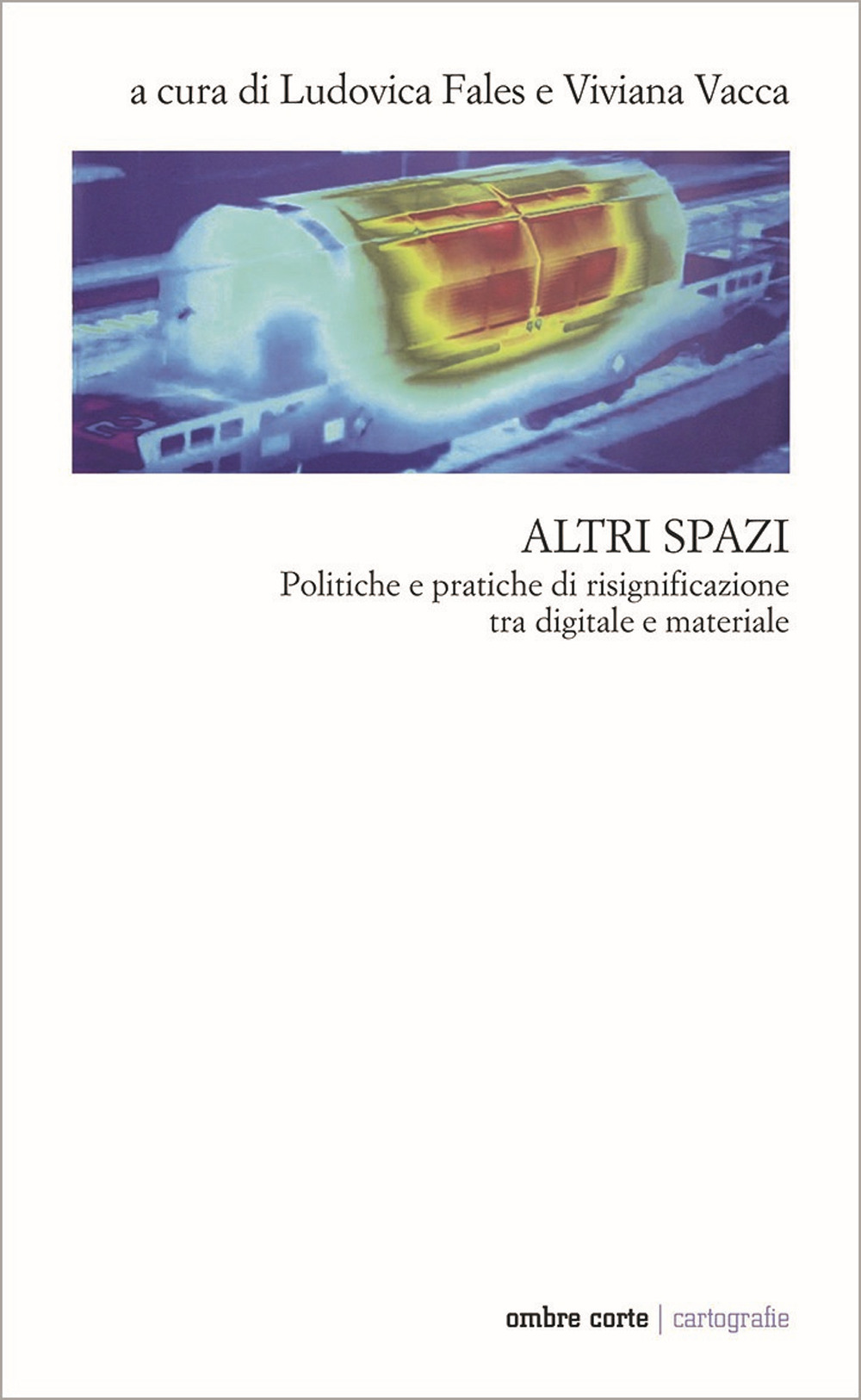 Altri spazi. Politiche e pratiche di risignificazione tra digitale e materiale